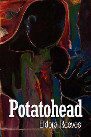 Potatohead de Eldora Reeves