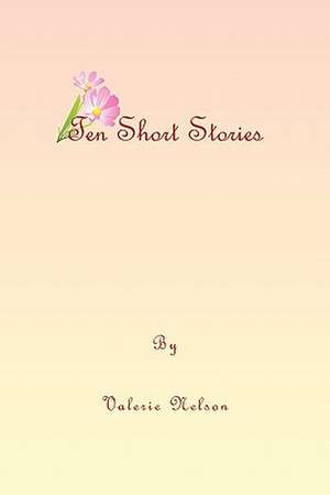 Ten Short Stories de Valerie Nelson