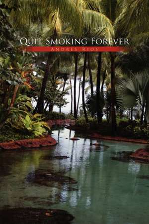 Quit Smoking Forever de Andres Rios