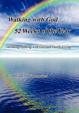 Walking with God 52 Weeks of the Year de Cynthia C. J. Shoemaker