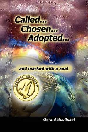 Called.Chosen.Adopted.and Marked With a Seal de Gerard Bouthillet