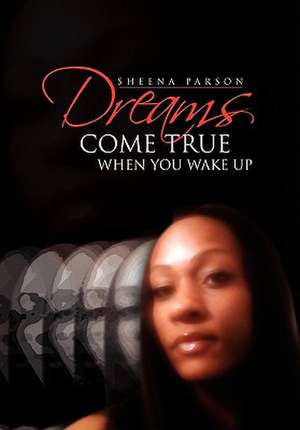 Dreams Come True When You Wake Up de Sheena Parson