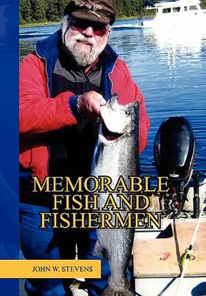 Stevens, J: Memorable Fish and Fishermen