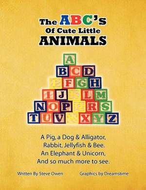 The ABC's of Cute Little Animals de Steve Owen