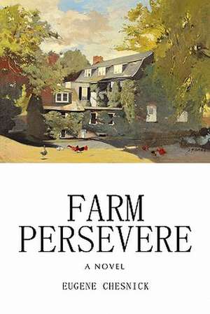 Farm Persevere de Eugene Chesnick