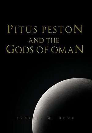 Pitus Peston and the Gods of Oman de Everett M. Hunt