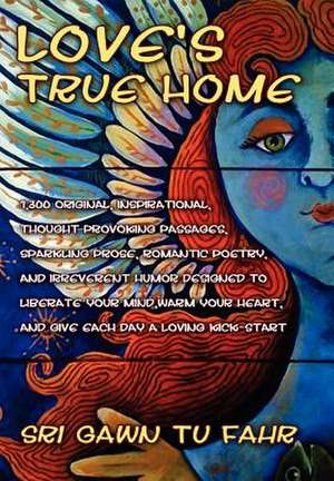 Love's True Home de Sri Gawn Tu Fahr