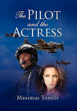 The Pilot and the Actress de Maximus Tonelli