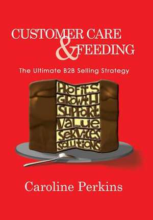 Customer Care & Feeding de Caroline Perkins