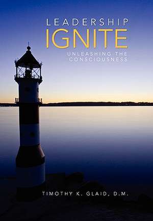 Leadership Ignite de D. M. Timothy K. Glaid