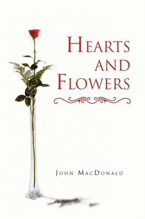 Hearts and Flowers de Macdonald John Macdonald