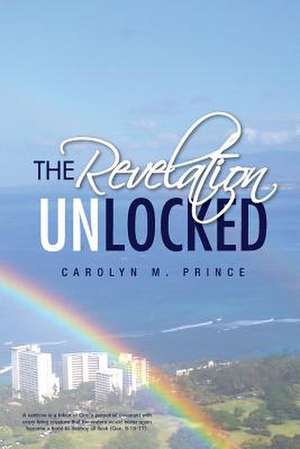 The Revelation Unlocked de Carolyn M. Prince