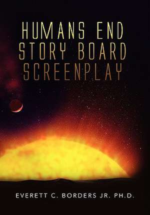 Humans End Story Board Screenplay de Everett C. Borders