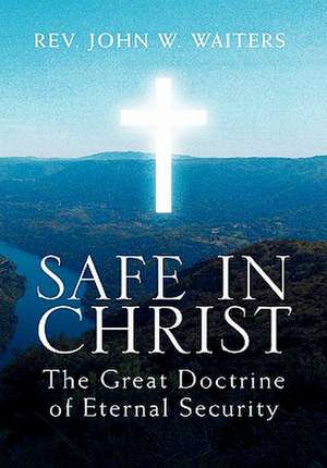 Safe in Christ de John W. Waiters