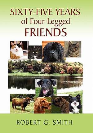 Sixty-Five Years of Four-Legged Friends de Robert G. Smith