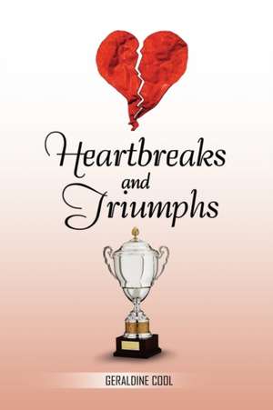 Heartbreaks and Triumphs de Cool Geraldine Cool