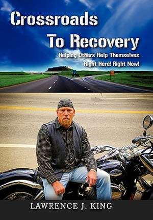 Crossroads to Recovery de Lawrence J. King