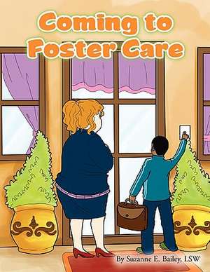 Coming to Foster Care de Lsw Suzanne E. Bailey