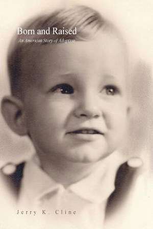 Born and Raised de Jerry K. Cline