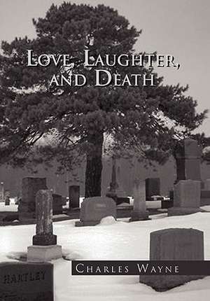 Love, Laughter, and Death de Charles Wayne