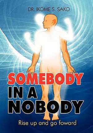 Somebody in a Nobody de Ikome S. Sako