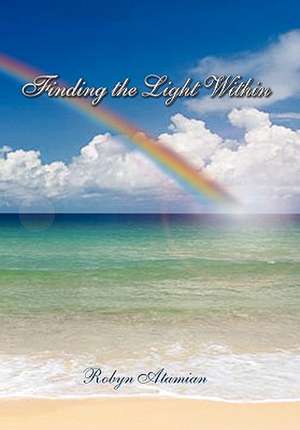 Finding the Light Within de Robyn Atamian