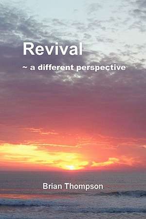 Revival - A Different Perspective de Brian Thompson