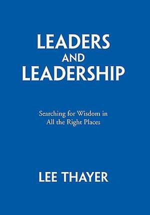 Leaders and Leadership de Lee Thayer