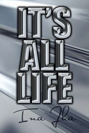 It's All Life de Ina Jha