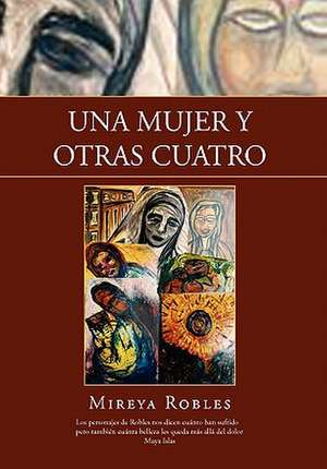 Una Mujer y Otras Cuatro de Mireya Robles