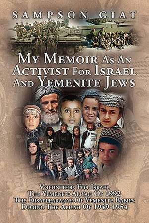 My Memoir as an Activist for Israel and Yemenite Jews de Sampson Giat