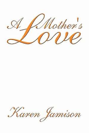 A Mother's Love de Karen Jamison