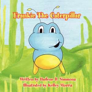 Frankie the Caterpillar de Harlene D. Simmons