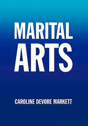 Marital Arts de Caroline DeVore Markett