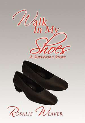 Walk in My Shoes de Rosalie Weaver