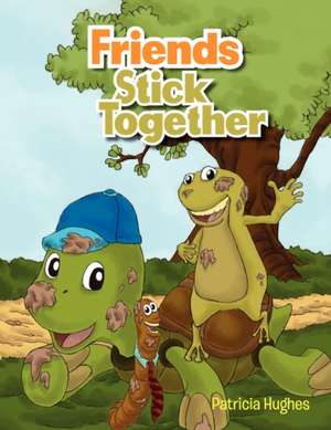 Friends Stick Together de Patricia Hughes