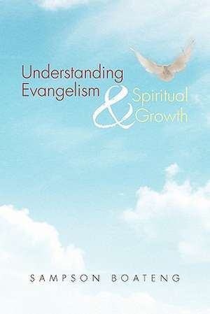 Understanding Evangelism and Spiritual Growth de Sampson Boateng