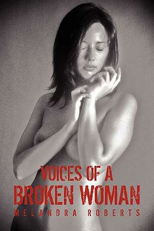 Voices of a Broken Woman de Melandra Roberts