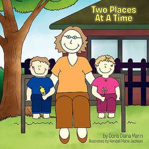 Two Places at a Time de Doris Diana Marin