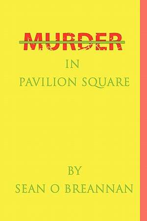 Murder in Pavilion Square de Sean O'Breannan