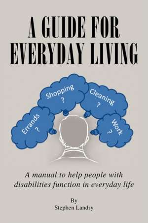 A Guide for Everyday Living de Stephen Landry