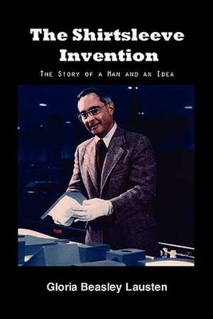 The Shirtsleeve Invention de Gloria Beasley Lausten