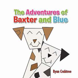 The Adventures of Baxter and Blue de Ryan Crabtree