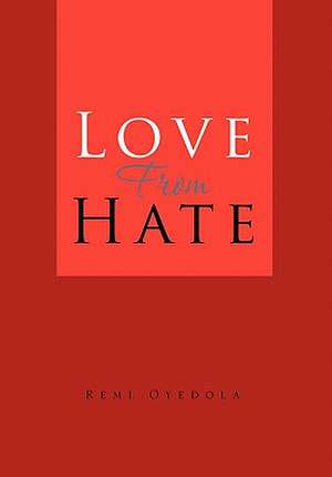 Love from Hate de Remi Oyedola