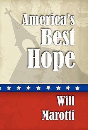 Marotti, W: America's Best Hope