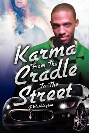 Karma from the Cradle to the Street de G. Washington