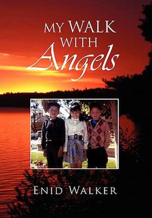 Walker, E: My Walk With Angels