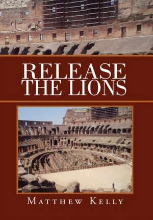 Release the Lions de Matthew Kelly