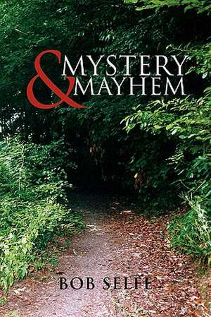 Mystery & Mayhem de Bob Selfe