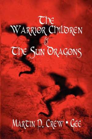 The Warrior Children & the Sun Dragons de Martin P. Crew Gee